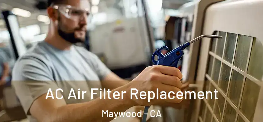 AC Air Filter Replacement Maywood - CA