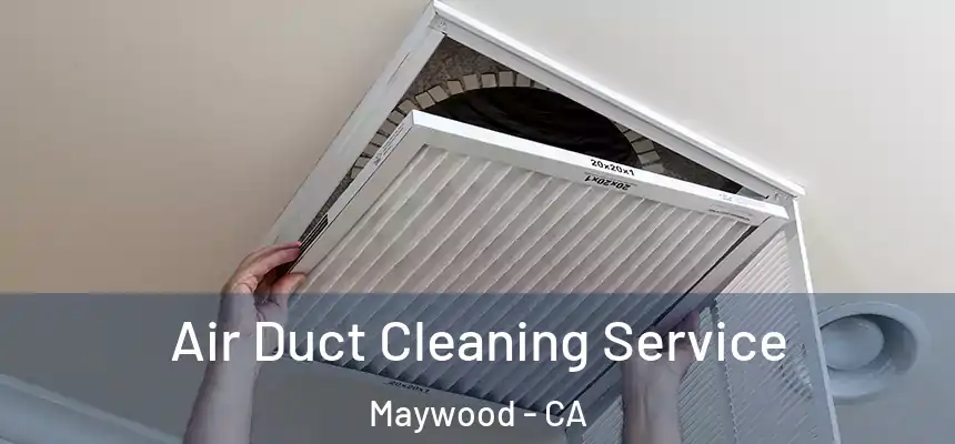  Air Duct Cleaning Service Maywood - CA