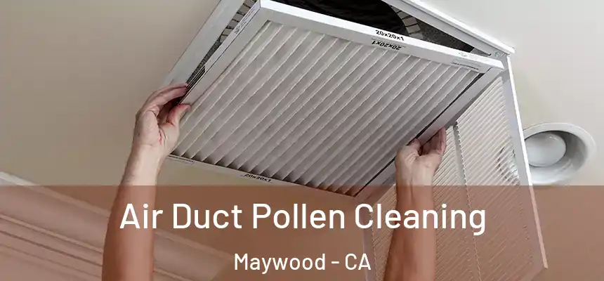 Air Duct Pollen Cleaning Maywood - CA