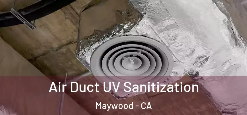  Air Duct UV Sanitization Maywood - CA