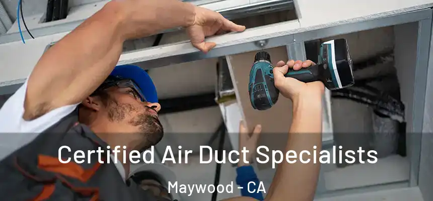  Certified Air Duct Specialists Maywood - CA