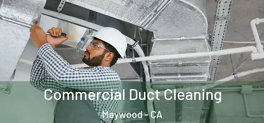 Commercial Duct Cleaning Maywood - CA