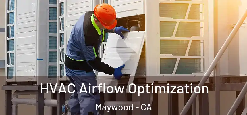  HVAC Airflow Optimization Maywood - CA