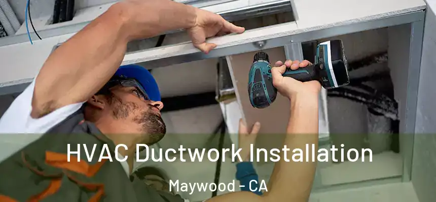  HVAC Ductwork Installation Maywood - CA