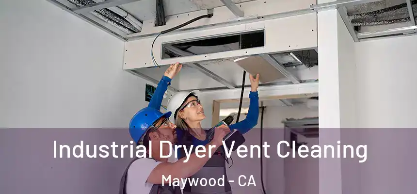  Industrial Dryer Vent Cleaning Maywood - CA