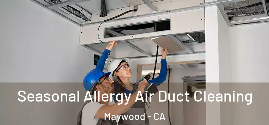  Seasonal Allergy Air Duct Cleaning Maywood - CA
